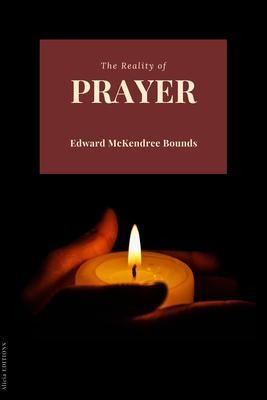 The Reality of Prayer - Edward Mckendree Bounds