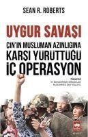 Cinin Müslüman Azinligina Karsi Yürüttügü Ic Operasyon;Uygur Savasi - Sean R. Roberts
