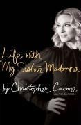 Life with My Sister Madonna - Christopher Ciccone, Wendy Leigh