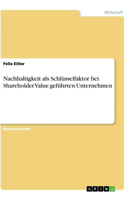 Nachhaltigkeit als Schlüsselfaktor bei Shareholder Value geführten Unternehmen - Felix Eitler