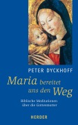 Cover-Bild zum Titel 'Maria bereitet uns den Weg' von 'Peter Dyckhoff'