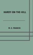 Cover-Bild zum Titel 'Hardy-on-the-Hill' von 'M. E. Francis'