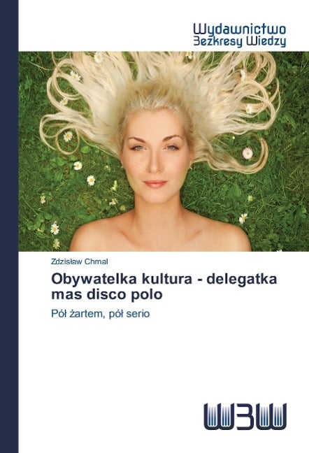 Obywatelka kultura - delegatka mas disco polo - Zdzis¿aw Chmal
