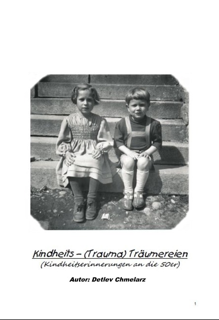 Kindheits (Trauma) Träumereien - Detlev Chmelarz