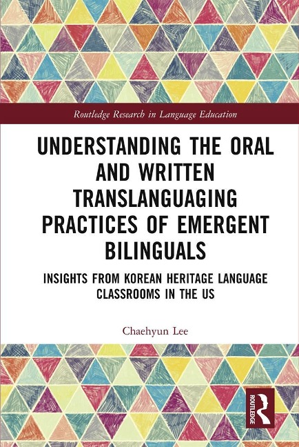 Understanding the Oral and Written Translanguaging Practices of Emergent Bilinguals - Chaehyun Lee