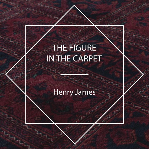 The Figure in the Carpet - Henry James
