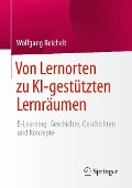 Von Lernorten zu KI-gestützten Lernräumen - Wolfgang Reichelt