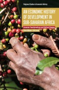 Cover-Bild zum Titel 'An Economic History of Development in sub-Saharan Africa' von 'Ellen Hillbom, Erik Green'
