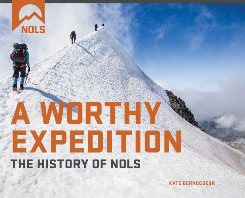 A Worthy Expedition - National Outdoor Leadership School