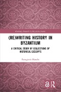 Cover-Bild zum Titel '(Re)writing History in Byzantium' von 'Panagiotis Manafis'