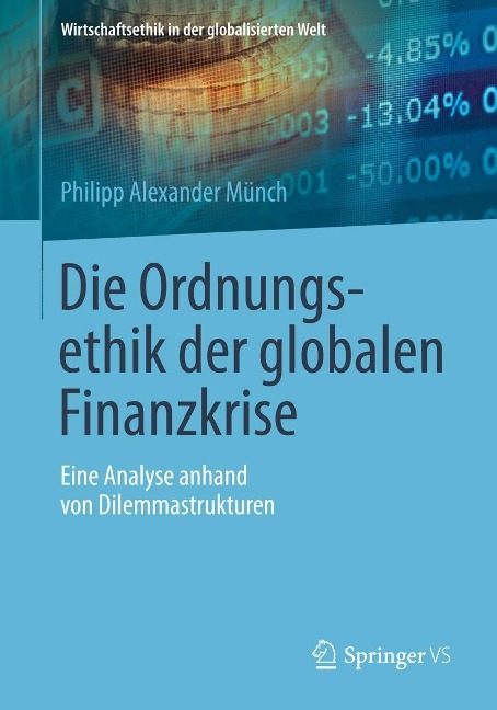 Die Ordnungsethik der globalen Finanzkrise - Philipp Alexander Münch