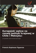 Cover-Bild zum Titel 'Europejski wp¿yw na rozwój polityki krajowej w Chile i Meksyku:' von 'Francis Espinoza Figueroa'