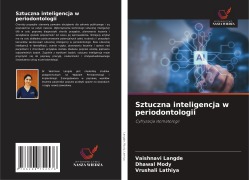 Cover-Bild zum Titel 'Sztuczna inteligencja w periodontologii' von 'Vaishnavi Langde, Dhawal Mody, Vrushali Lathiya'