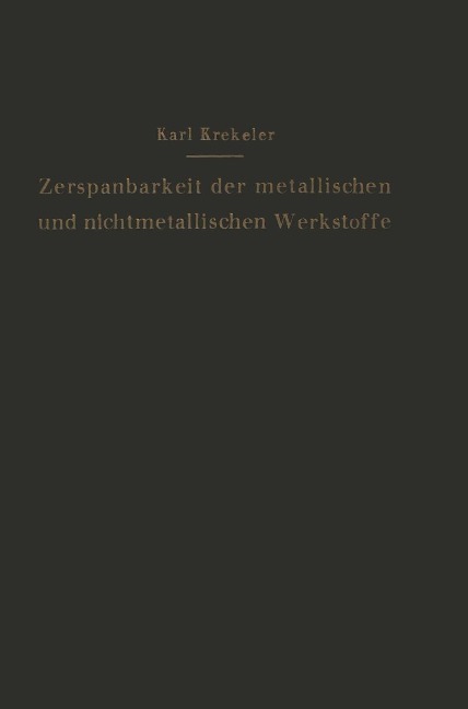 Die Zerspanbarkeit der metallischen und nichtmetallischen Werkstoffe - Karl Krekeler