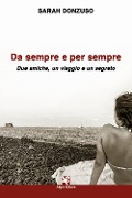 Cover-Bild zum Titel 'Da sempre e per sempre. Due amiche, un viaggio e un segreto' von 'Sarah Donzuso'