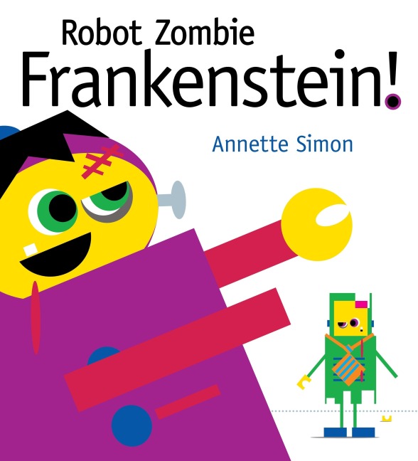 Robot Zombie Frankenstein! - Annette Simon