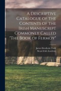 Cover-Bild zum Titel 'A Descriptive Catalogue of the Contents of the Irish Manuscript Commonly Called "The Book of Fermoy"' von 'James Henthorn Todd'