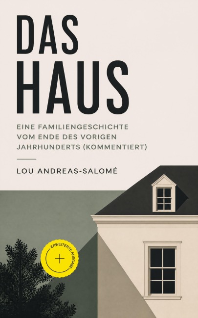 Das Haus - Eine Familiengeschichte vom Ende des vorigen Jahrhunderts (Kommentiert) - Lou Andreas-Salomé