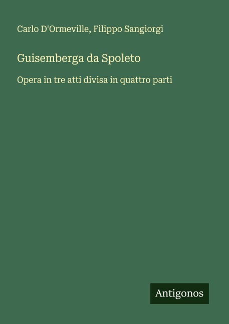 Guisemberga da Spoleto - Carlo D'Ormeville, Filippo Sangiorgi