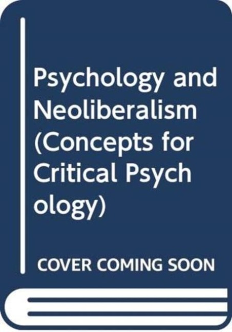 Psychology and Neoliberalism - Michael Arfken