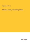 Cover-Bild zum Titel 'L'Europe, la paix, l'économie politique' von 'Hippolyte de Vivés'
