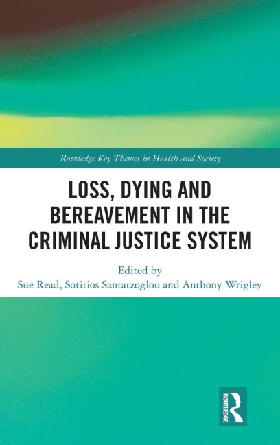 Loss, Dying and Bereavement in the Criminal Justice System - 