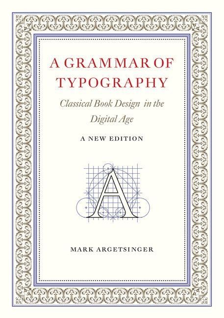 A Grammar of Typography - Mark Argetsinger