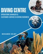 Cover-Bild zum Titel 'Dive Centre Operations Manager and Customer Service in Diving Business' von 'Mohamed Helmy'
