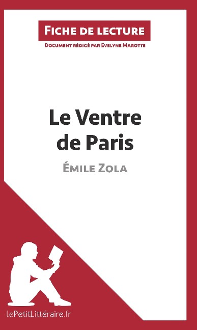 Le Ventre de Paris d'Émile Zola (Fiche de lecture) - Lepetitlitteraire, Evelyne Marotte
