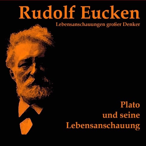 Plato und seine Lebensanschauung - Rudolf Eucken