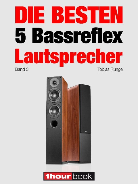 Die besten 5 Bassreflex-Lautsprecher (Band 3) - Tobias Runge, Jochen Schmitt, Holger Barske, Roman Maier, Michael Voigt