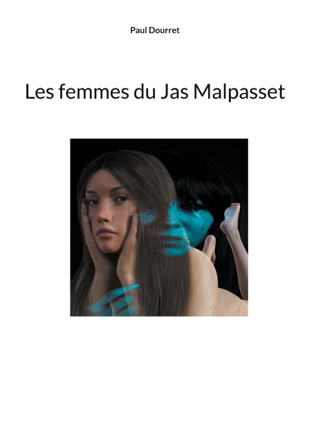 Les femmes du Jas Malpasset - Paul Dourret