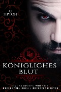 Königliches Blut: Eine Sammlung von vier übernatürlichen Liebesgeschichten - Aj Tipton