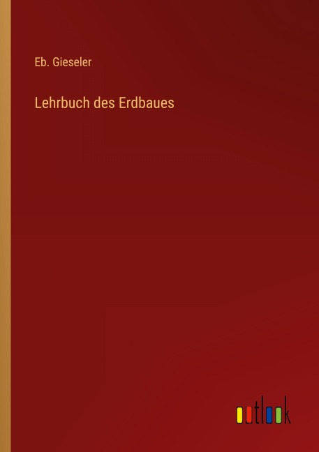 Lehrbuch des Erdbaues - Eb. Gieseler