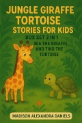 Cover-Bild zum Titel 'Jungle Giraffe Tortoise Stories for Kids Box Set 2 in 1 Nia the Giraffe And Tiko the Tortoise' von 'Madison Alexandra Daniels'