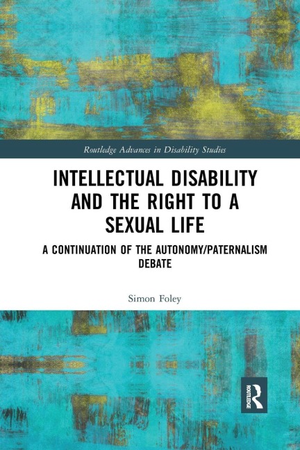 Intellectual Disability and the Right to a Sexual Life - Simon Foley