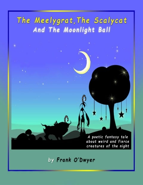 The Meelygrat the Scalycat and the Moonlight Ball - Frank O'Dwyer