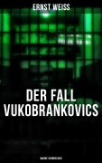 Cover-Bild zum Titel 'DER FALL VUKOBRANKOVICS: Wahre Verbrechen' von 'Ernst Weiß'