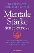 Cover-Bild zum Titel 'Mentale Stärke statt Stress' von 'Ulrich Ott, Jörn-Marc Vogler'