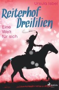 Cover-Bild zum Titel 'Reiterhof Dreililien 6 - Eine Welt für sich' von 'Ursula Isbel'