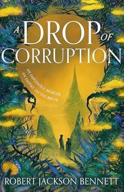 A Drop of Corruption - Robert Jackson Bennett