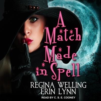 A Match Made in Spell Lib/E: A Lexi Balefire Matchmaking Witch Mystery - Erin Lynn, Regina Welling