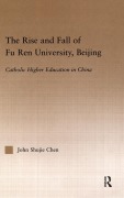 Cover-Bild zum Titel 'The Rise and Fall of Fu Ren University, Beijing' von 'John S. Chen'