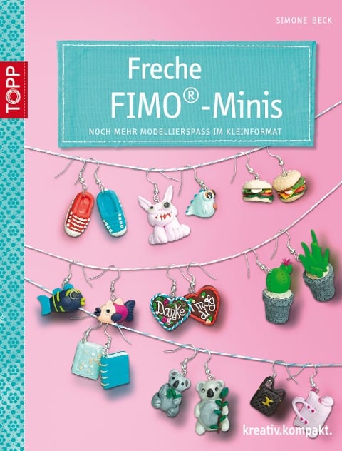Freche Fimo®-Minis - Simone Beck