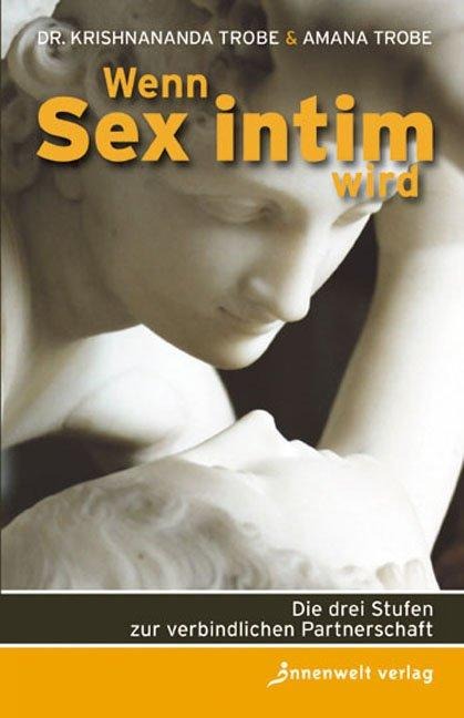 Wenn Sex intim wird - Krishananda Trobe, Amana Trobe