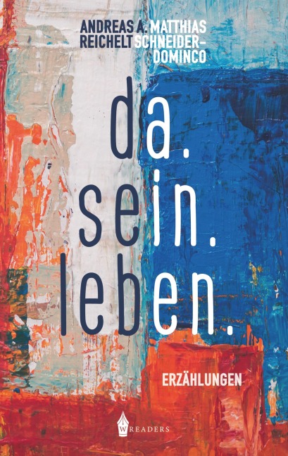da.sein.leben - Andreas A. Reichelt, Matthias Schneider-Dominco