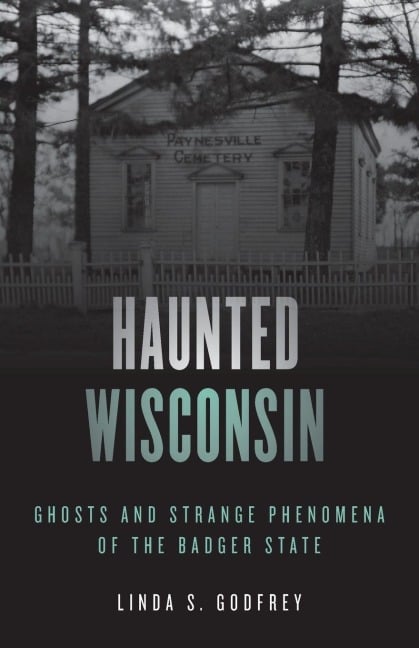 Haunted Wisconsin - Linda S Godfrey