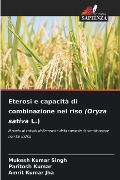 Eterosi e capacità di combinazione nel riso (Oryza sativa L.) - Mukesh Kumar Singh, Paritosh Kumar, Amrit Kumar Jha