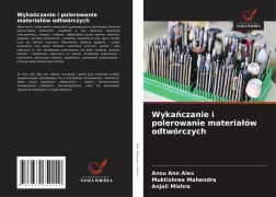 Cover-Bild zum Titel 'Wyka¿czanie i polerowanie materia¿ów odtwórczych' von 'Ansu Ann Alex, Muktishree Mahendra, Anjali Mishra'