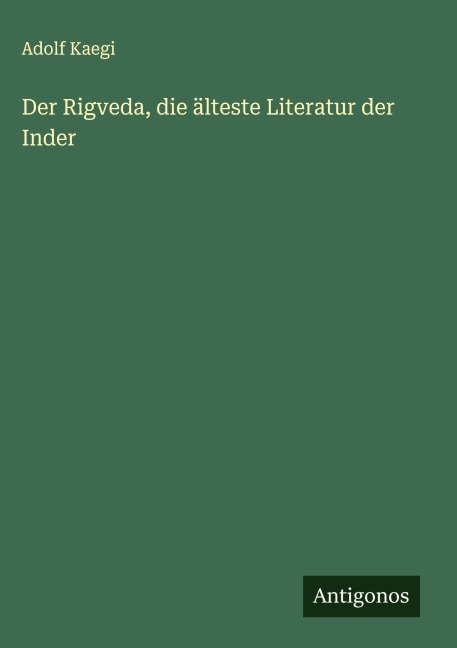 Der Rigveda, die älteste Literatur der Inder - Adolf Kaegi